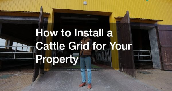 How to Install a Cattle Grid for Your Property